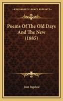 Poems of the Old Days and the New (1885)