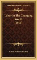 Labor in the Changing World (1919)