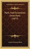 Paris And Excursions From Paris (1873)