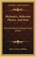 Mechanics, Molecular Physics, and Heat