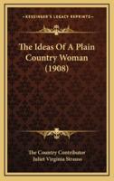 The Ideas of a Plain Country Woman (1908)