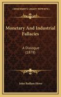 Monetary and Industrial Fallacies