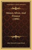 Money, Silver, and Finance (1896)