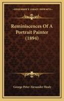 Reminiscences Of A Portrait Painter (1894)