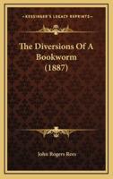 The Diversions of a Bookworm (1887)