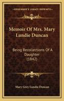Memoir of Mrs. Mary Lundie Duncan