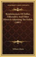 Reminiscences Of Dollar, Tillicoultry And Other Districts Adjoining The Ochils (1883)