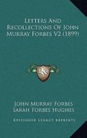 Letters and Recollections of John Murray Forbes V2 (1899)