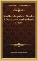 Sundhedsbegreber I Norden I Det Sixteen Aarhundrede (1900)