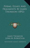 Poems, Essays And Fragments By James Thomson (1892)