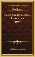 Races and Immigrants in America (1907)
