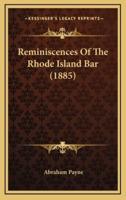 Reminiscences Of The Rhode Island Bar (1885)