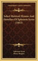 Select Metrical Hymns and Homilies of Ephraem Syrus (1853)