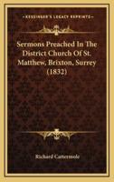 Sermons Preached in the District Church of St. Matthew, Brixton, Surrey (1832)