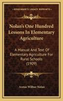 Nolan's One Hundred Lessons In Elementary Agriculture