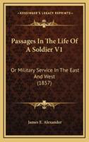 Passages In The Life Of A Soldier V1
