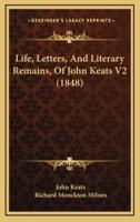 Life, Letters, and Literary Remains, of John Keats V2 (1848)