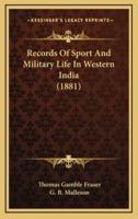 Records of Sport and Military Life in Western India (1881)