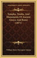Temples, Tombs, and Monuments of Ancient Greece and Rome (1871)
