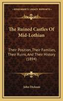 The Ruined Castles Of Mid-Lothian