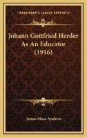 Johann Gottfried Herder As An Educator (1916)