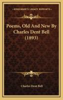Poems, Old and New by Charles Dent Bell (1893)