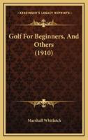 Golf for Beginners, and Others (1910)