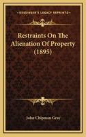 Restraints on the Alienation of Property (1895)