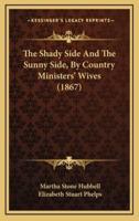 The Shady Side and the Sunny Side, by Country Ministers' Wives (1867)