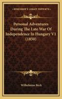 Personal Adventures During the Late War of Independence in Hungary V1 (1850)