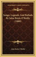 Songs, Legends and Ballads by John Boyle O'Reilly (1880)