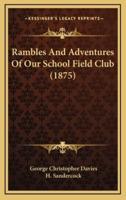 Rambles and Adventures of Our School Field Club (1875)