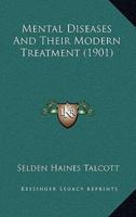 Mental Diseases and Their Modern Treatment (1901)