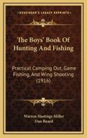 The Boys' Book of Hunting and Fishing
