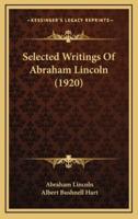 Selected Writings Of Abraham Lincoln (1920)