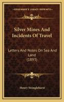 Silver Mines and Incidents of Travel