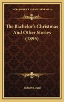The Bachelor's Christmas and Other Stories (1895)