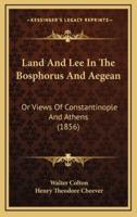 Land and Lee in the Bosphorus and Aegean