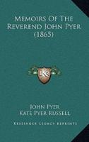 Memoirs of the Reverend John Pyer (1865)