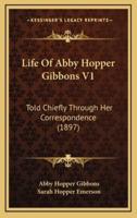 Life of Abby Hopper Gibbons V1