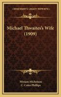 Michael Thwaites's Wife (1909)