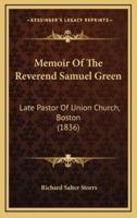 Memoir of the Reverend Samuel Green