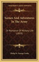 Scenes And Adventures In The Army