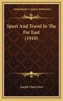 Sport And Travel In The Far East (1910)