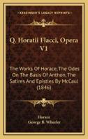 Q. Horatii Flacci, Opera V1