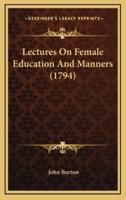 Lectures On Female Education And Manners (1794)