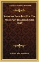 Sermons Preached for the Most Part in Manchester (1882)