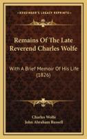 Remains of the Late Reverend Charles Wolfe