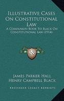 Illustrative Cases On Constitutional Law