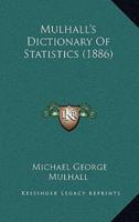 Mulhall's Dictionary Of Statistics (1886)